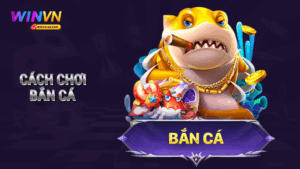 Cách chơi bắn cá