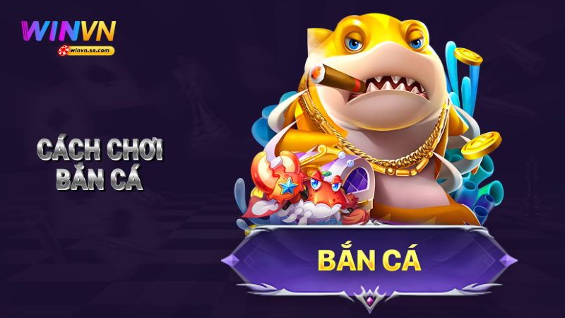 Cách chơi bắn cá hiệu quả cho người mới: Bí quyết thắng lớn 1 Cách chơi bắn cá