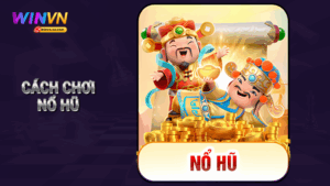 Cách chơi nổ hũ